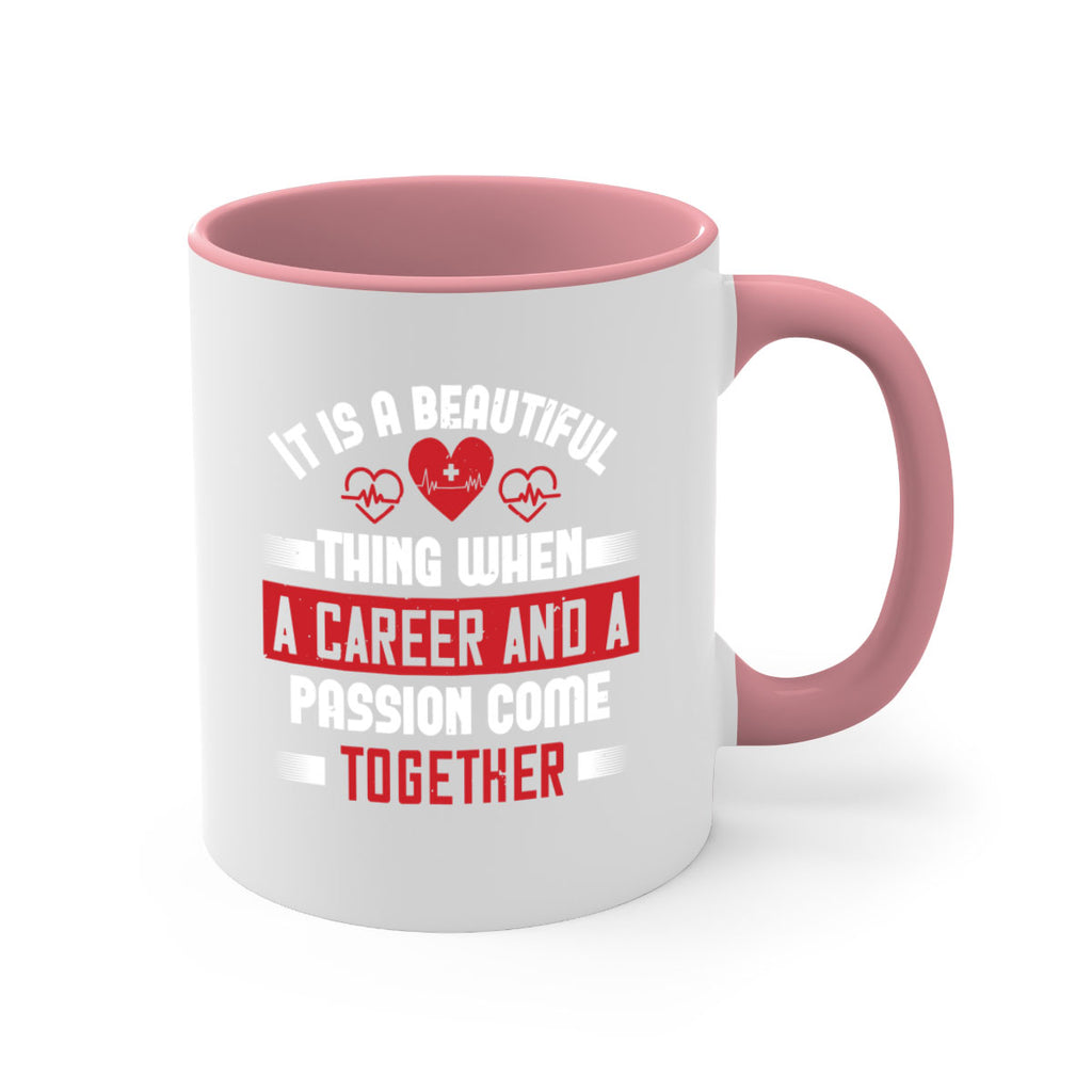 It is a beautiful thing when a career and a passion come together Style 307#- nurse-Mug / Coffee Cup