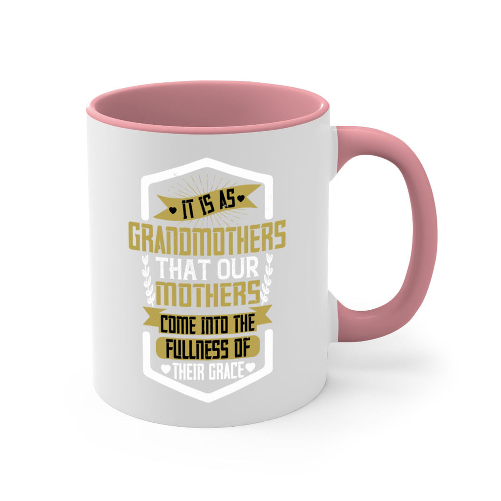 It is as grandmothers that our mothers come into the fullness of their grace 68#- grandma-Mug / Coffee Cup