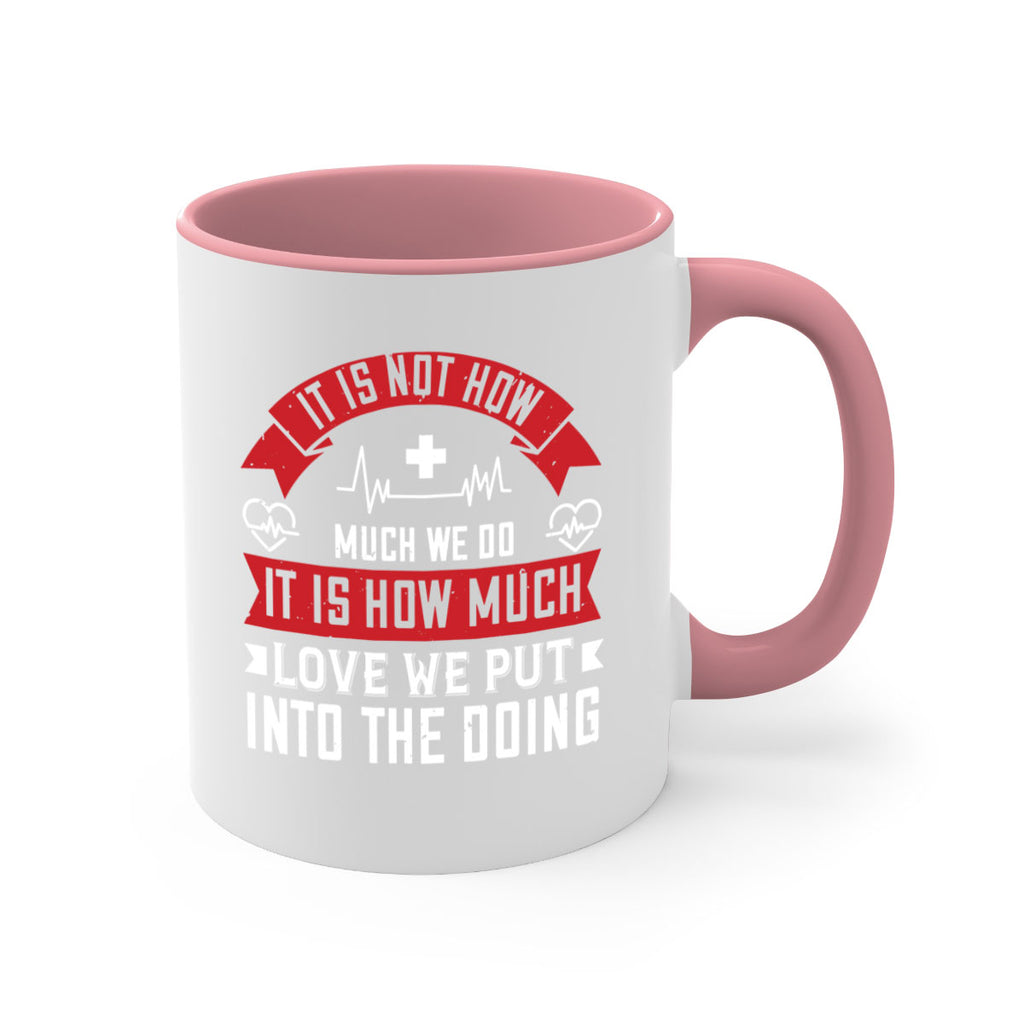 It is not how much we do – it is how much love we put into the doing Style 305#- nurse-Mug / Coffee Cup