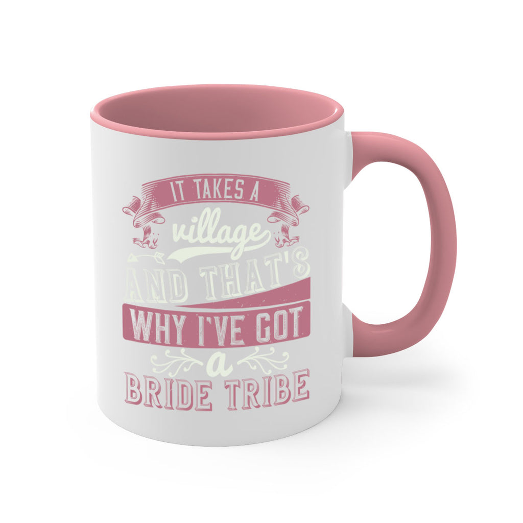 It takes a village and thats why Ive got a bride tribe 50#- bride-Mug / Coffee Cup