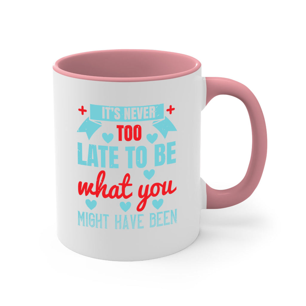 It’s never too late to be what you might have been Style 303#- nurse-Mug / Coffee Cup