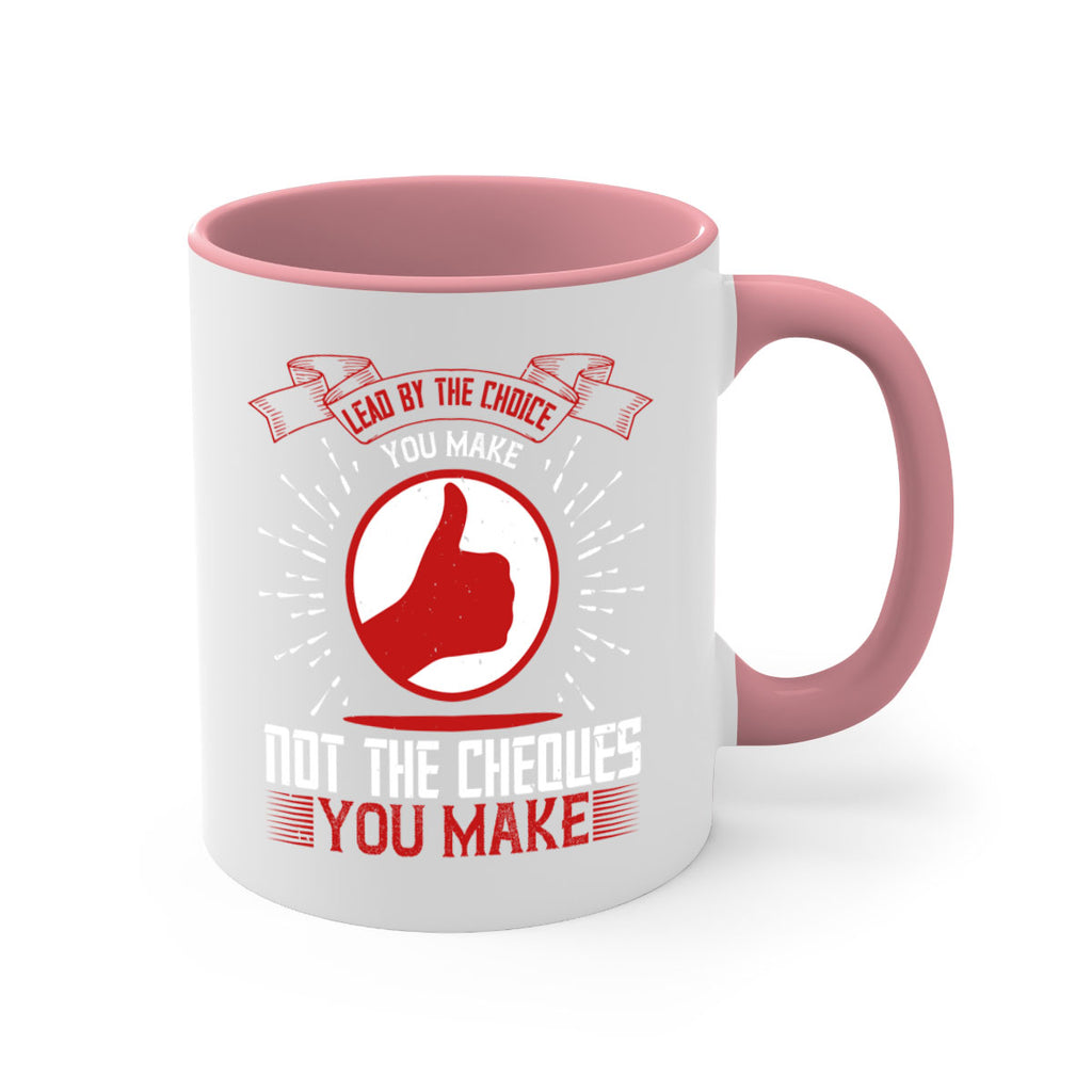 Lead by the choice you make not the cheques you make Style 24#- dentist-Mug / Coffee Cup