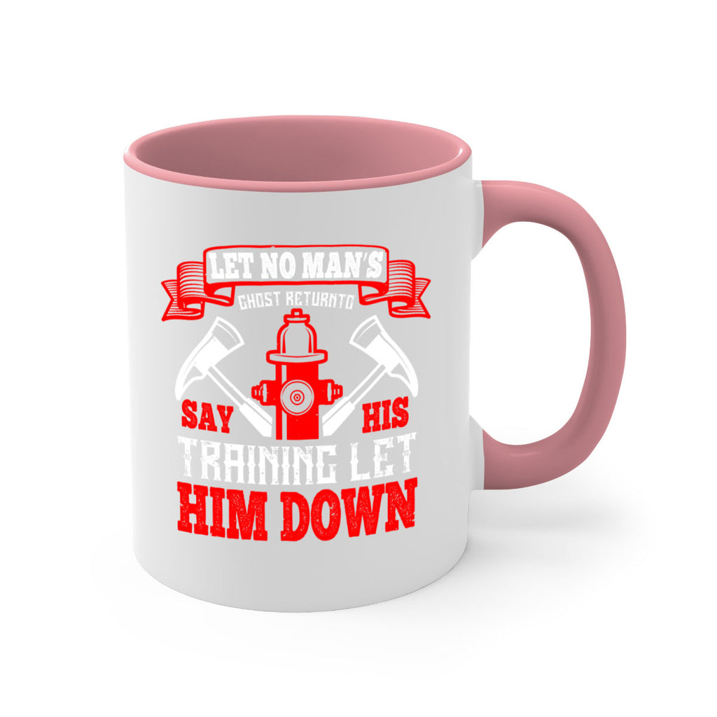 Let no man’s ghost return to say his training let him down Style 52#- fire fighter-Mug / Coffee Cup