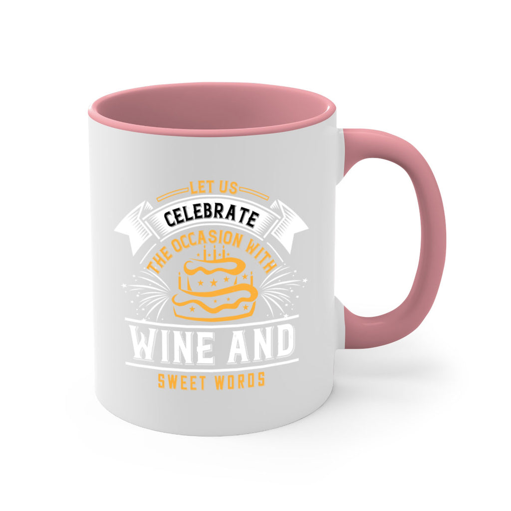 Let us celebrate the occasion with wine and sweet words Style 65#- birthday-Mug / Coffee Cup