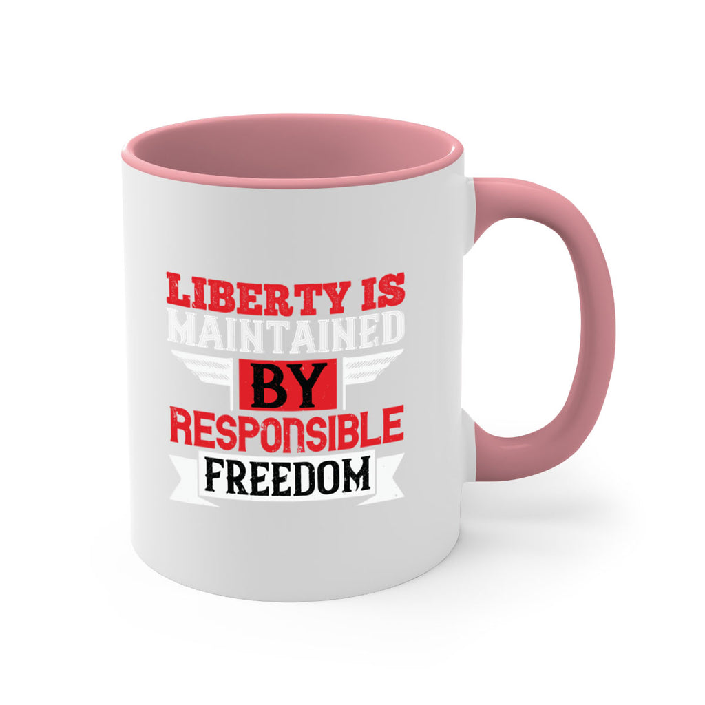 Liberty is maintained by responsible freedom Style 128#- 4th Of July-Mug / Coffee Cup
