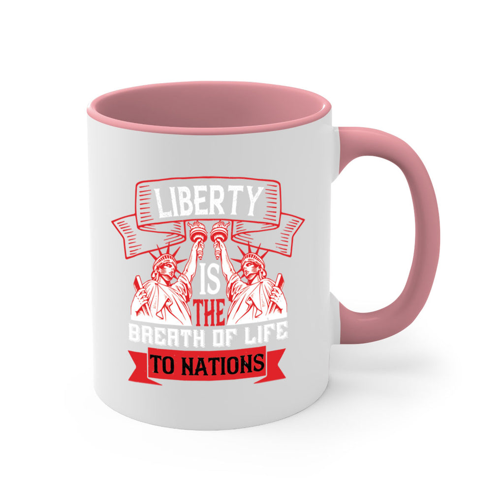 Liberty is the breath of life to nations Style 129#- 4th Of July-Mug / Coffee Cup