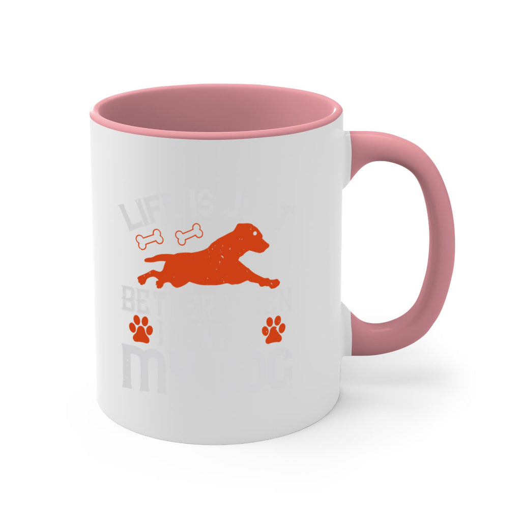 Life is Just better when im with my dog Style 171#- Dog-Mug / Coffee Cup