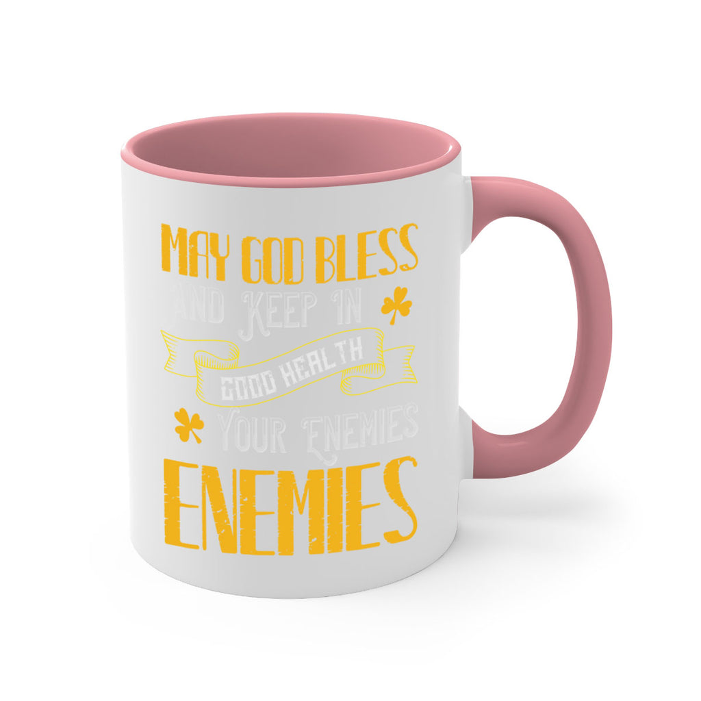 May God bless and keep in good health your enemies’ enemies Style 117#- St Patricks Day-Mug / Coffee Cup