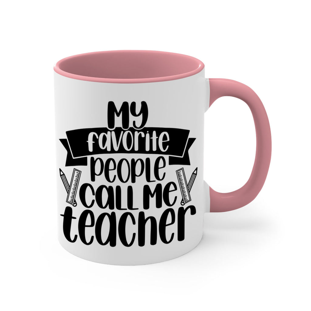 My Favorite People Call Me Style 65#- teacher-Mug / Coffee Cup