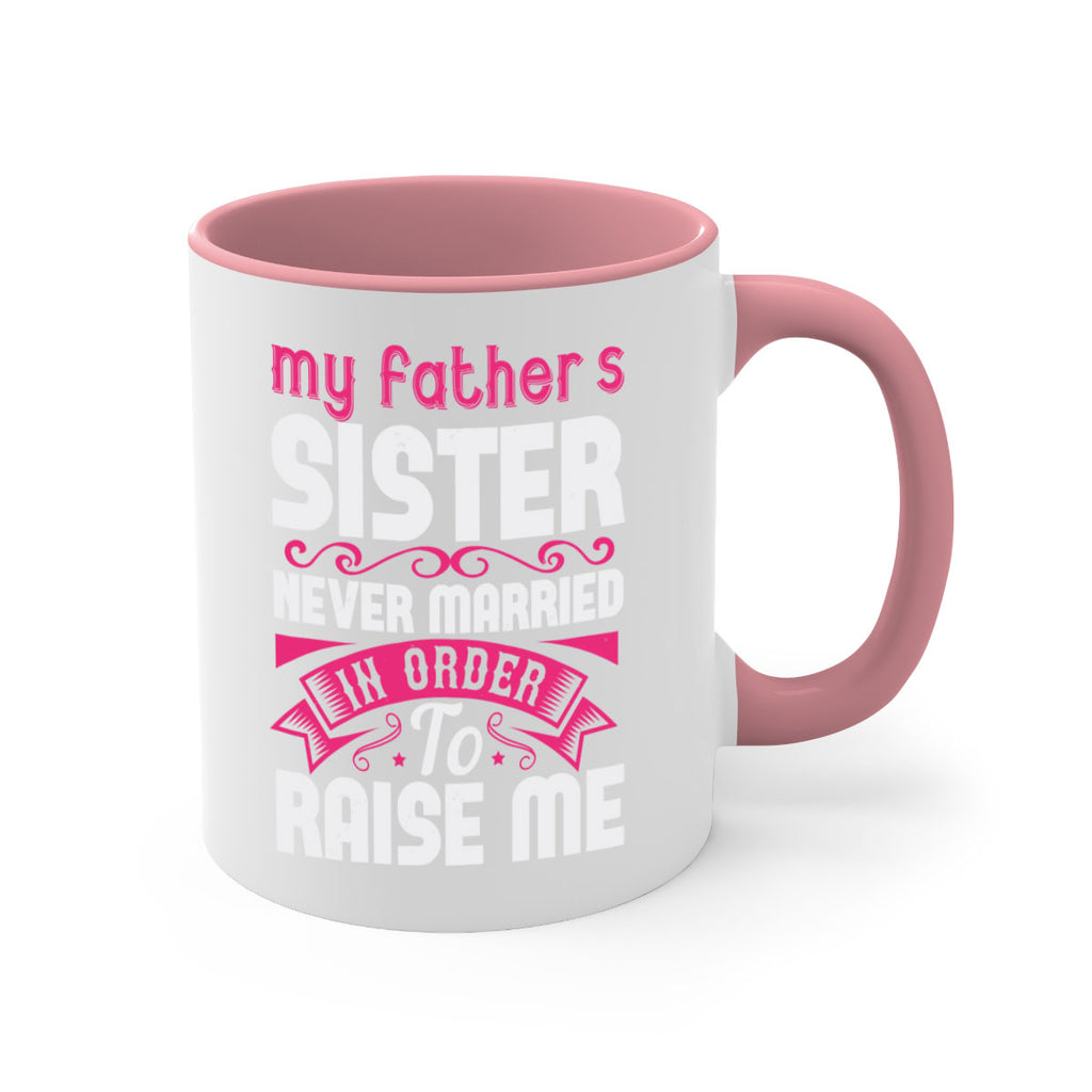 My fathers sister never married in order to raise me Style 34#- aunt-Mug / Coffee Cup