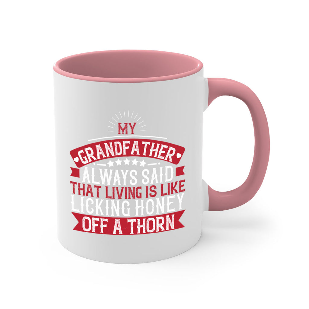 My grandfather always said that living is like licking honey off a thorn 85#- grandpa-Mug / Coffee Cup