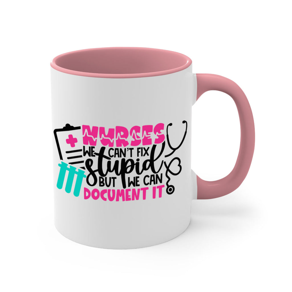 Nurses We Cant Fix Stupid But We Can Document It Style Style 76#- nurse-Mug / Coffee Cup