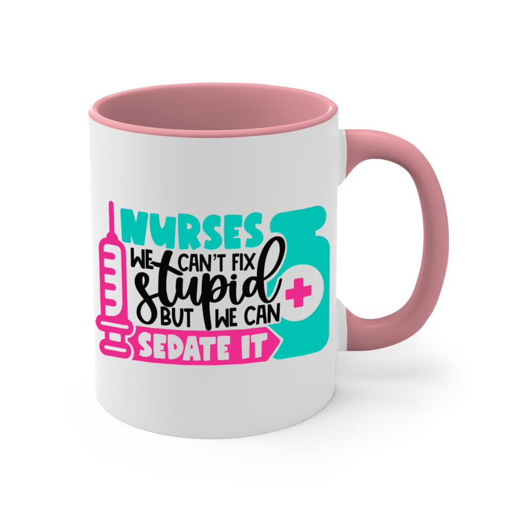 Nurses We Cant Fix Stupid But We Can Sedate It Style Style 75#- nurse-Mug / Coffee Cup