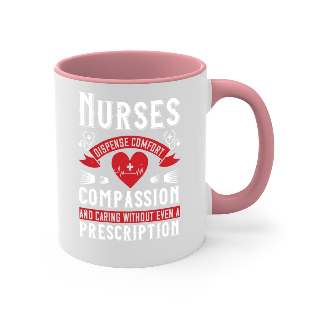 Nurses dispense comfort compassion and caring without even a prescription Style 280#- nurse-Mug / Coffee Cup