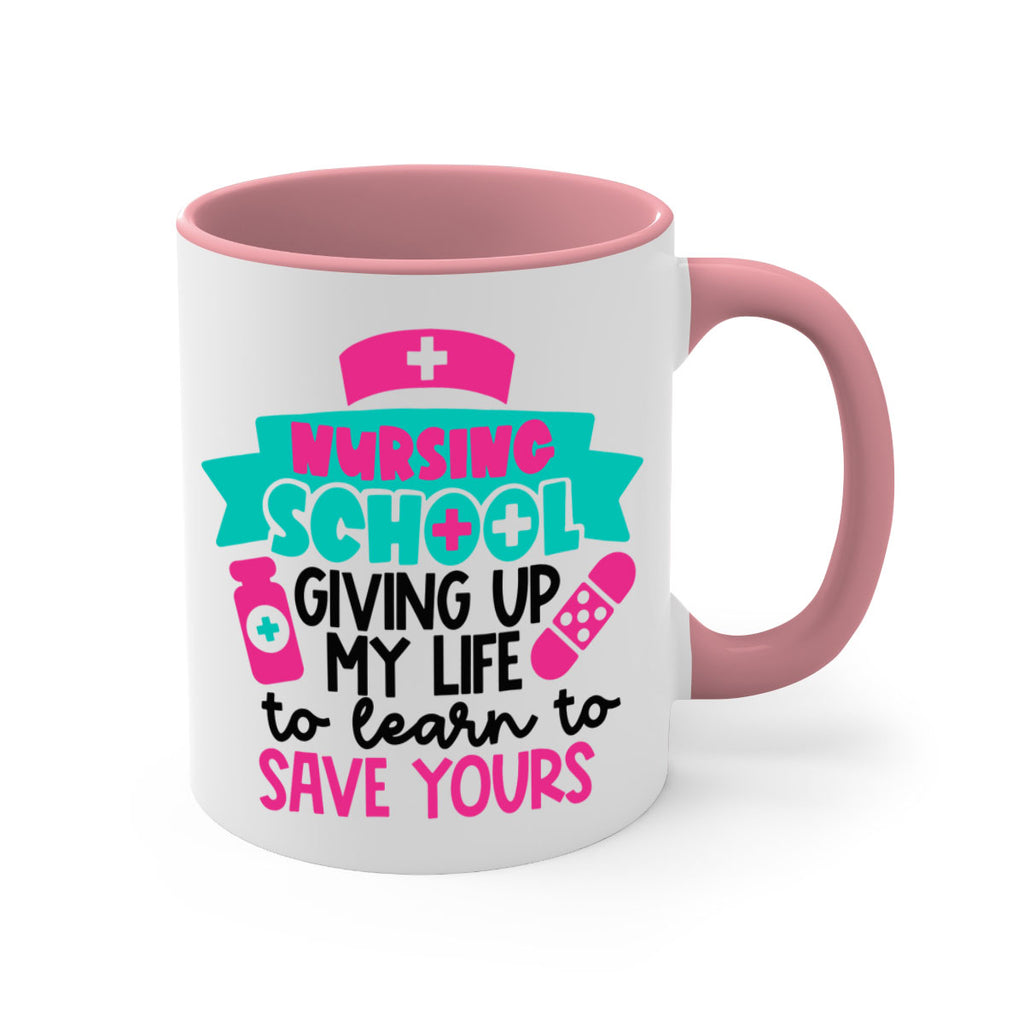 Nursing School Giving Up My Life To Learn To Save Yours Style Style 65#- nurse-Mug / Coffee Cup