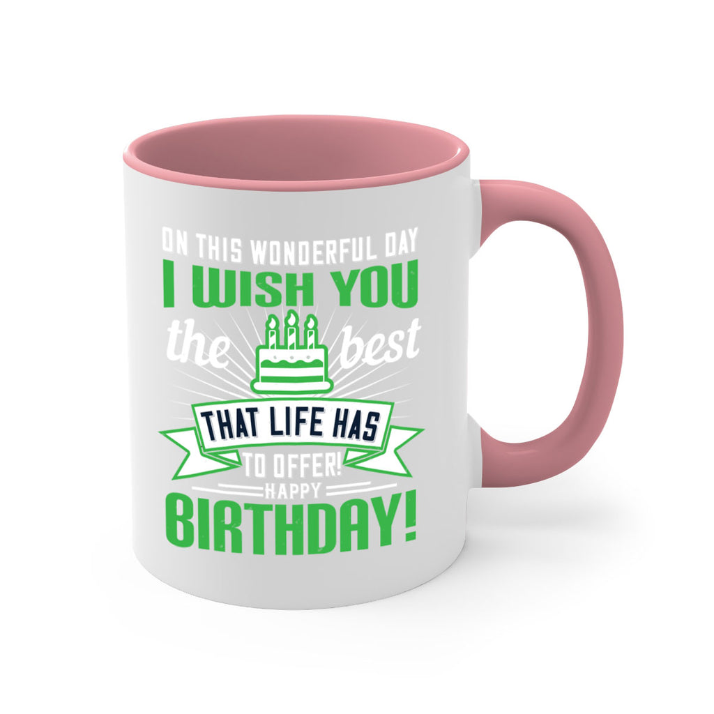 On this wonderful day I wish you the best that life has to offer Happy birthday Style 49#- birthday-Mug / Coffee Cup
