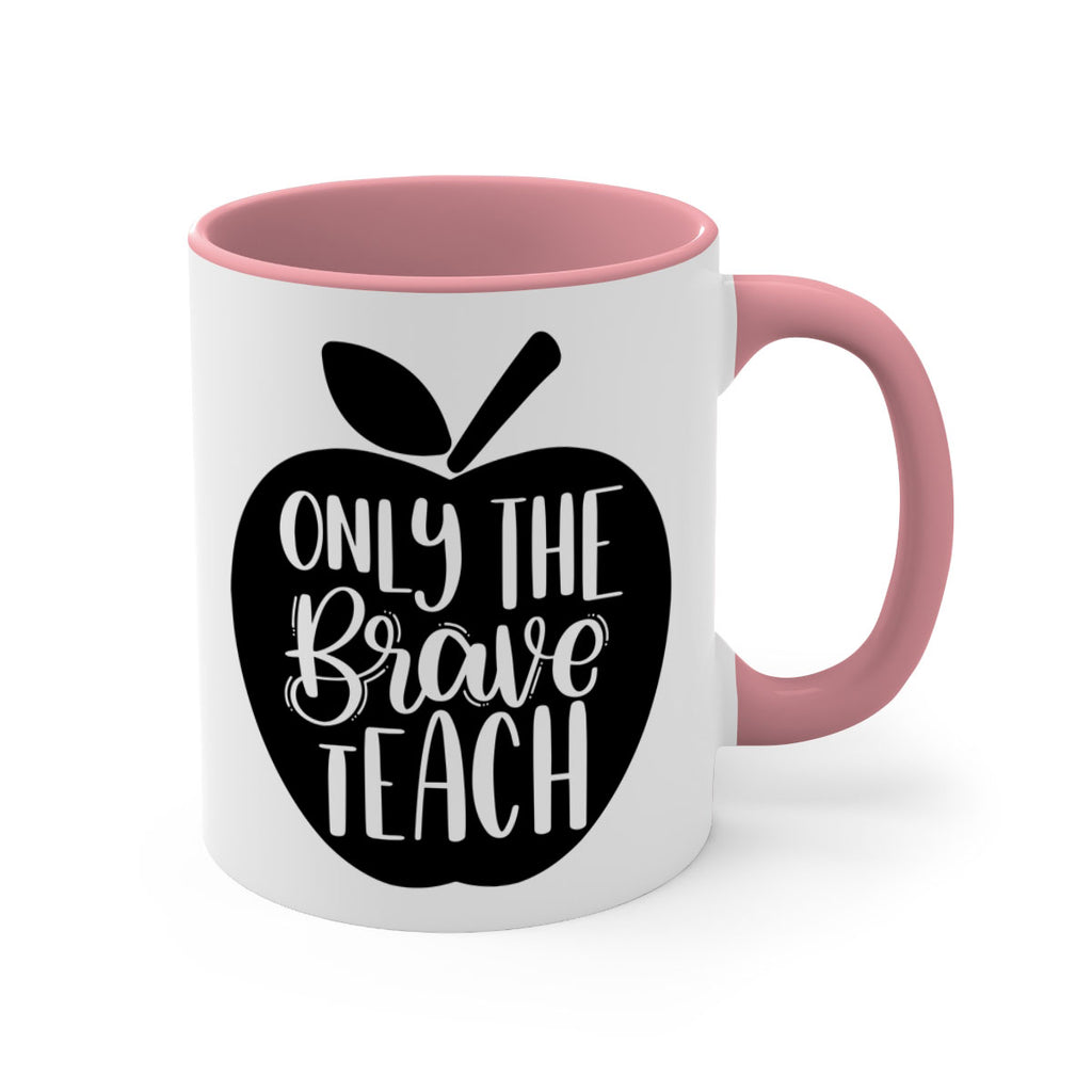 Only The Brave Teach Style 60#- teacher-Mug / Coffee Cup