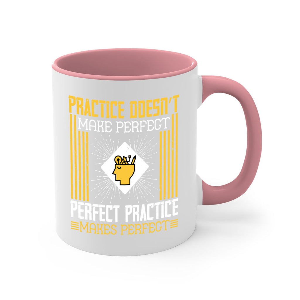 Practice doesn’t make perfect Perfect practice makes perfect Style 20#- dentist-Mug / Coffee Cup