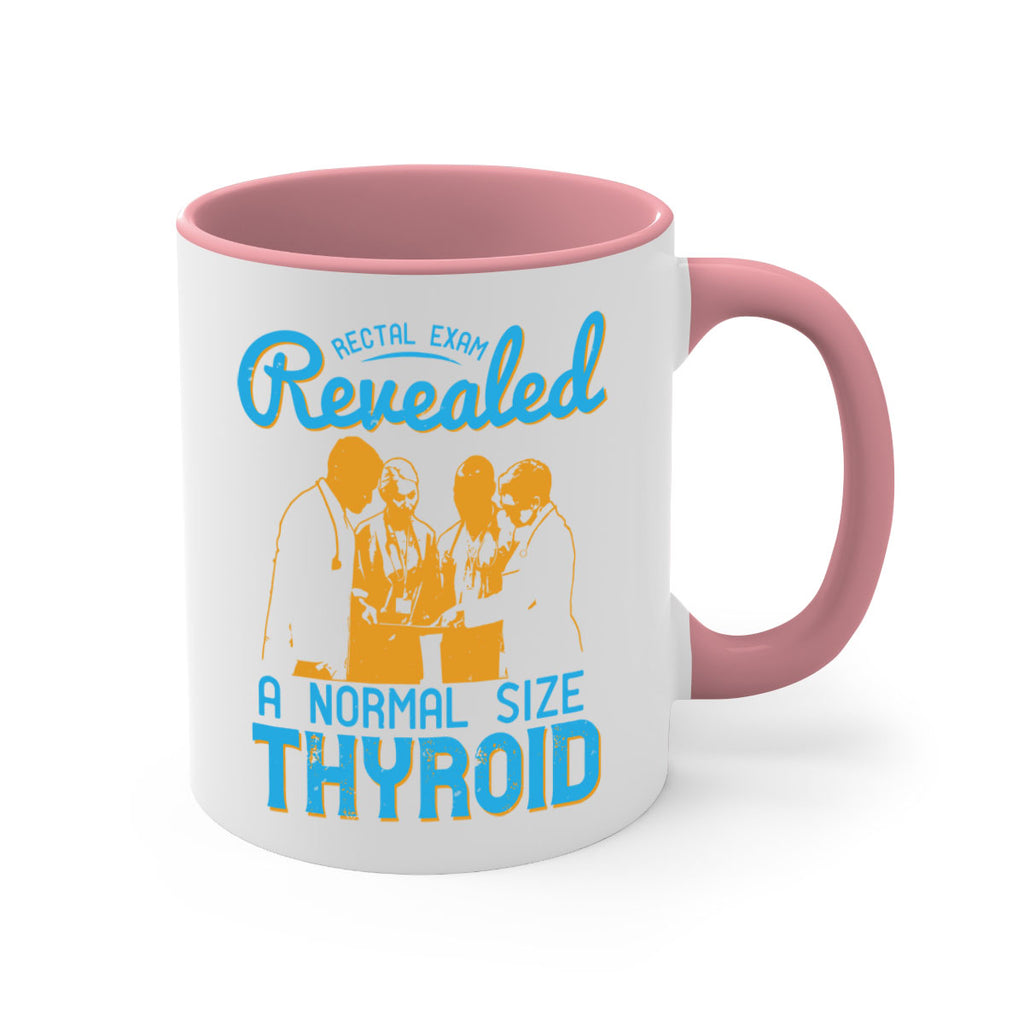 Rectal exam revealed a normal size thyroid Style 26#- medical-Mug / Coffee Cup