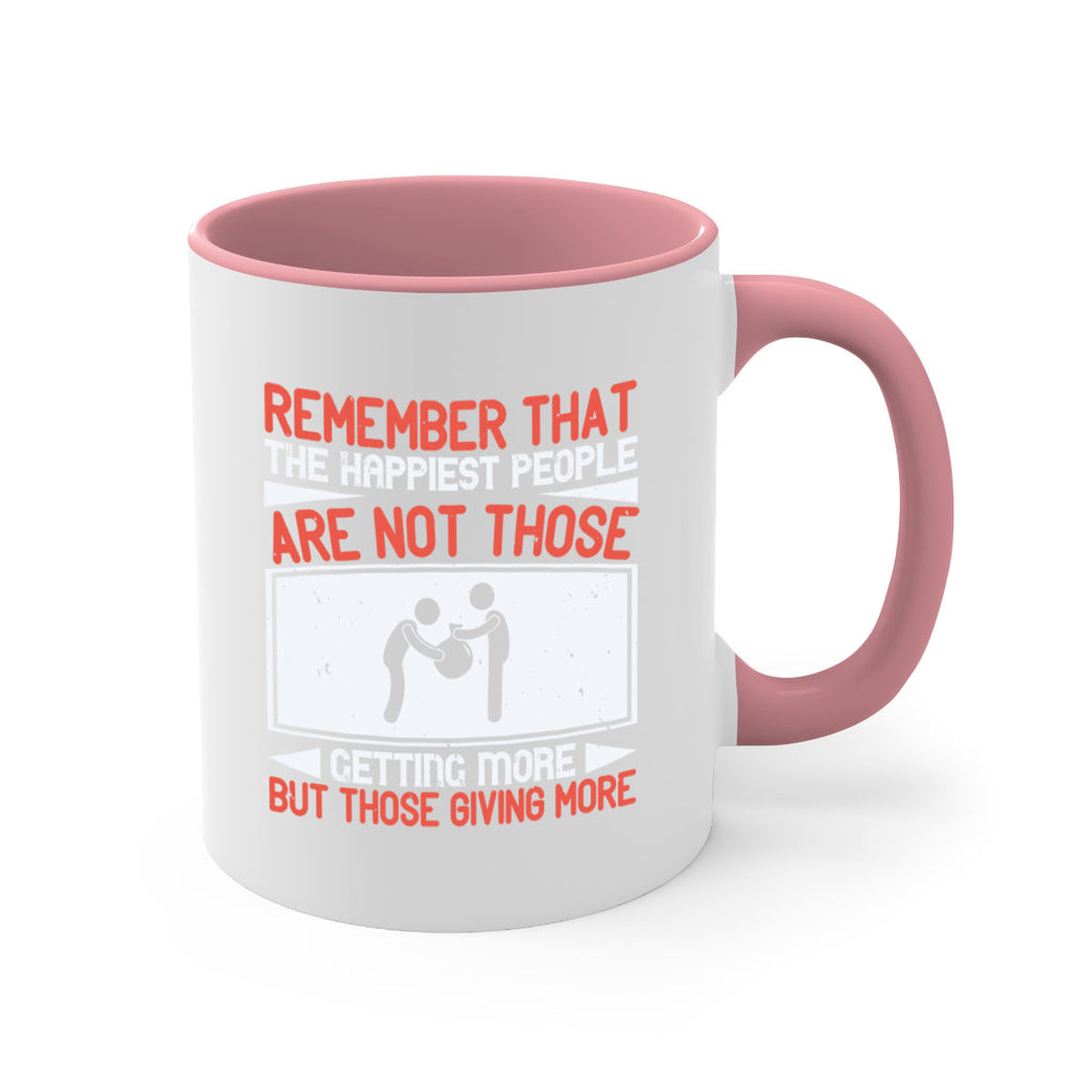 Remember that the happiest people are not those getting more but those giving more Style 34#-Volunteer-Mug / Coffee Cup
