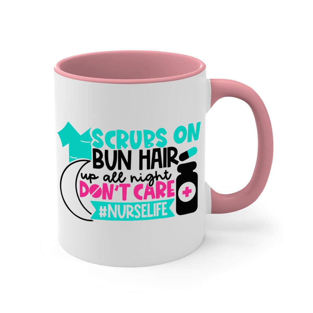 Scrubs On Bun Hair Up All Night Dont Care Nurselife Style Style 42#- nurse-Mug / Coffee Cup