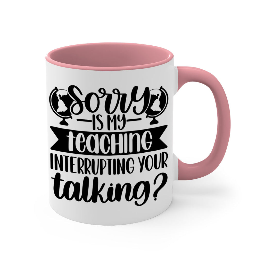 Sorry Is My Teaching Style 56#- teacher-Mug / Coffee Cup
