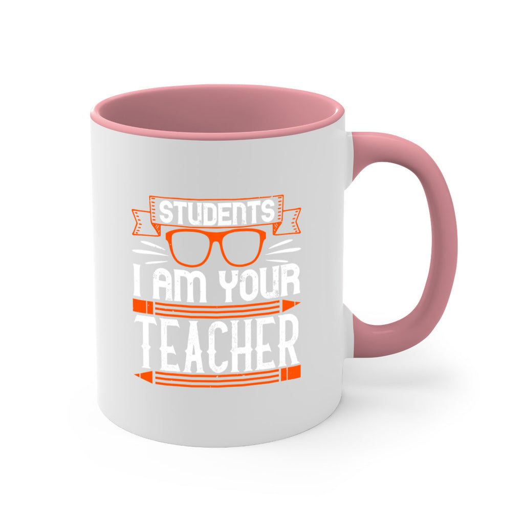 Students I am your teacher Style 20#- teacher-Mug / Coffee Cup
