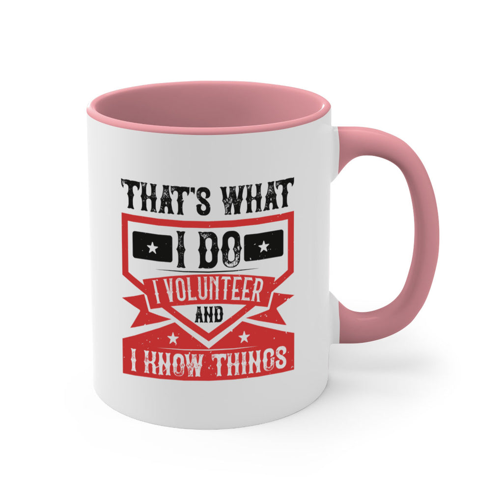 Thats What I Do I Volunteer And I know Things Style 27#-Volunteer-Mug / Coffee Cup