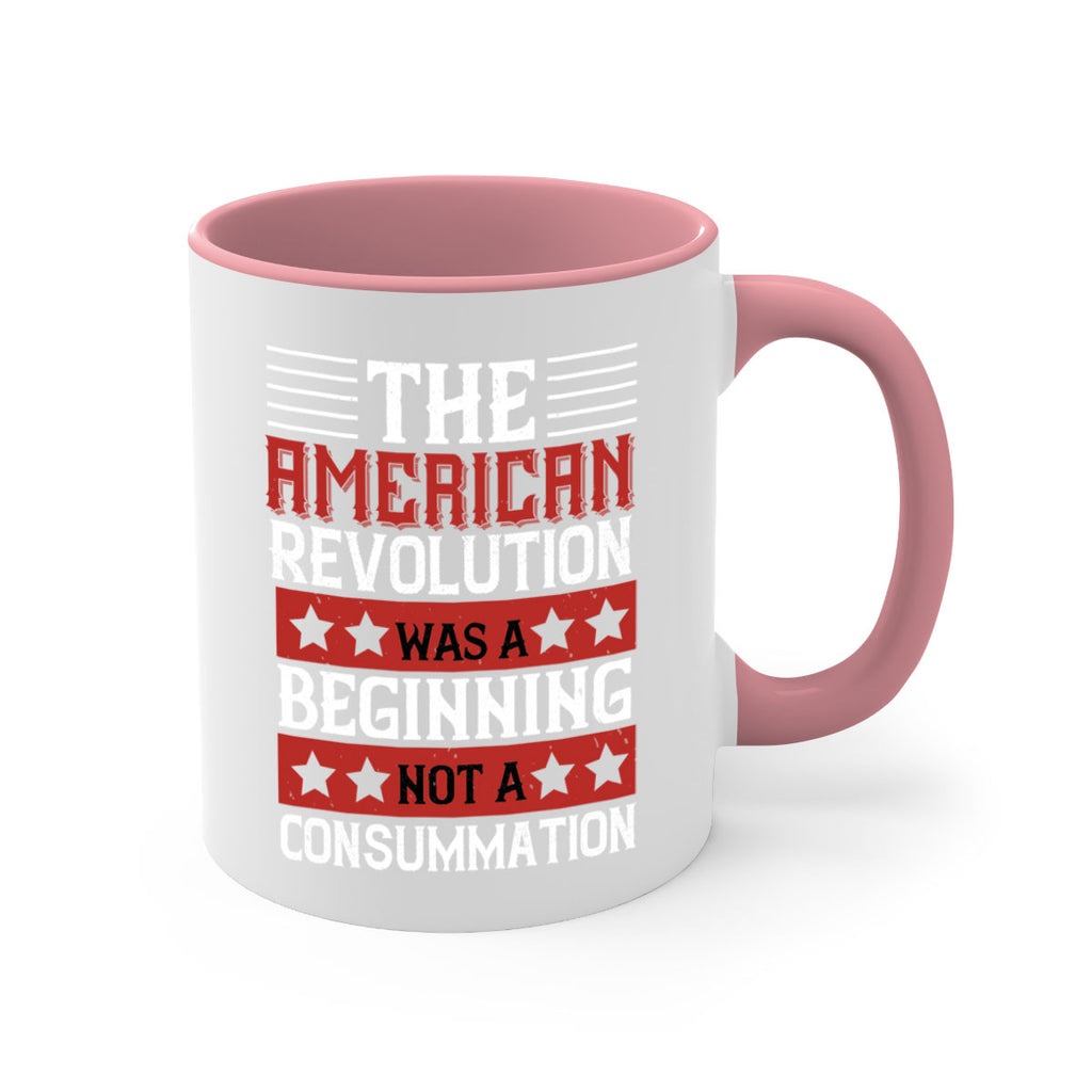 The American Revolution was a beginning not a consummation Style 191#- 4th Of July-Mug / Coffee Cup