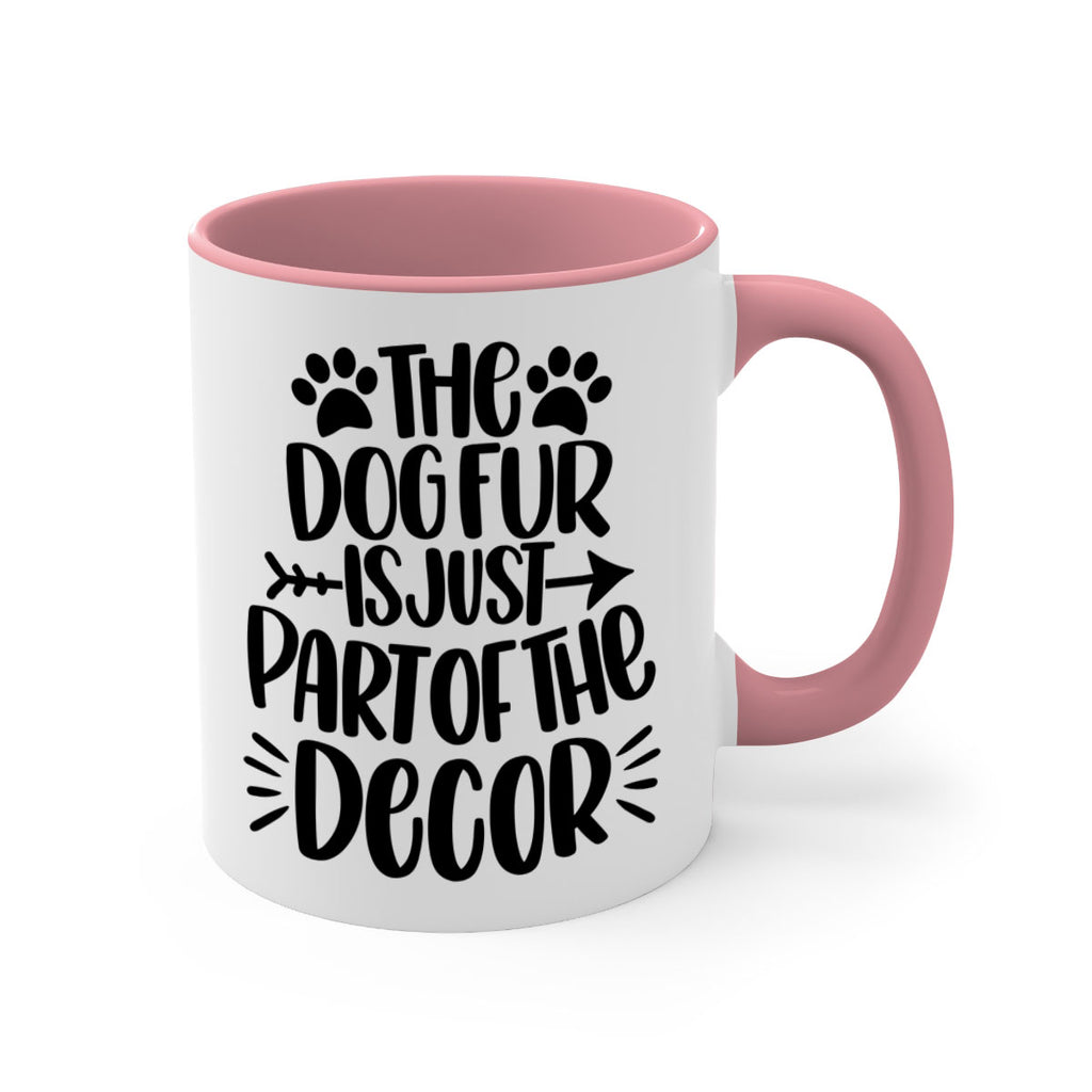 The Dog Fur Is Just Part Of The Decor Style 8#- Dog-Mug / Coffee Cup
