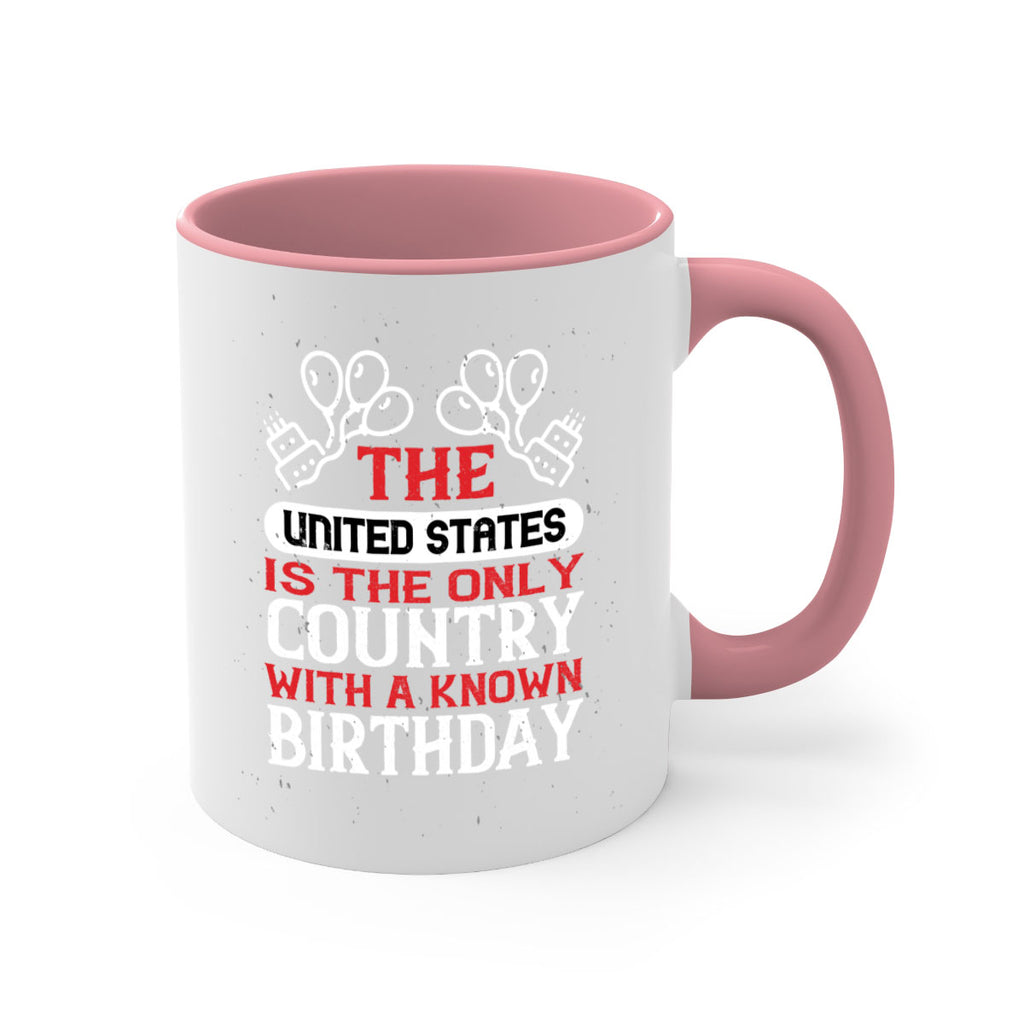 The United States is the only country with a known birthday Style 192#- 4th Of July-Mug / Coffee Cup