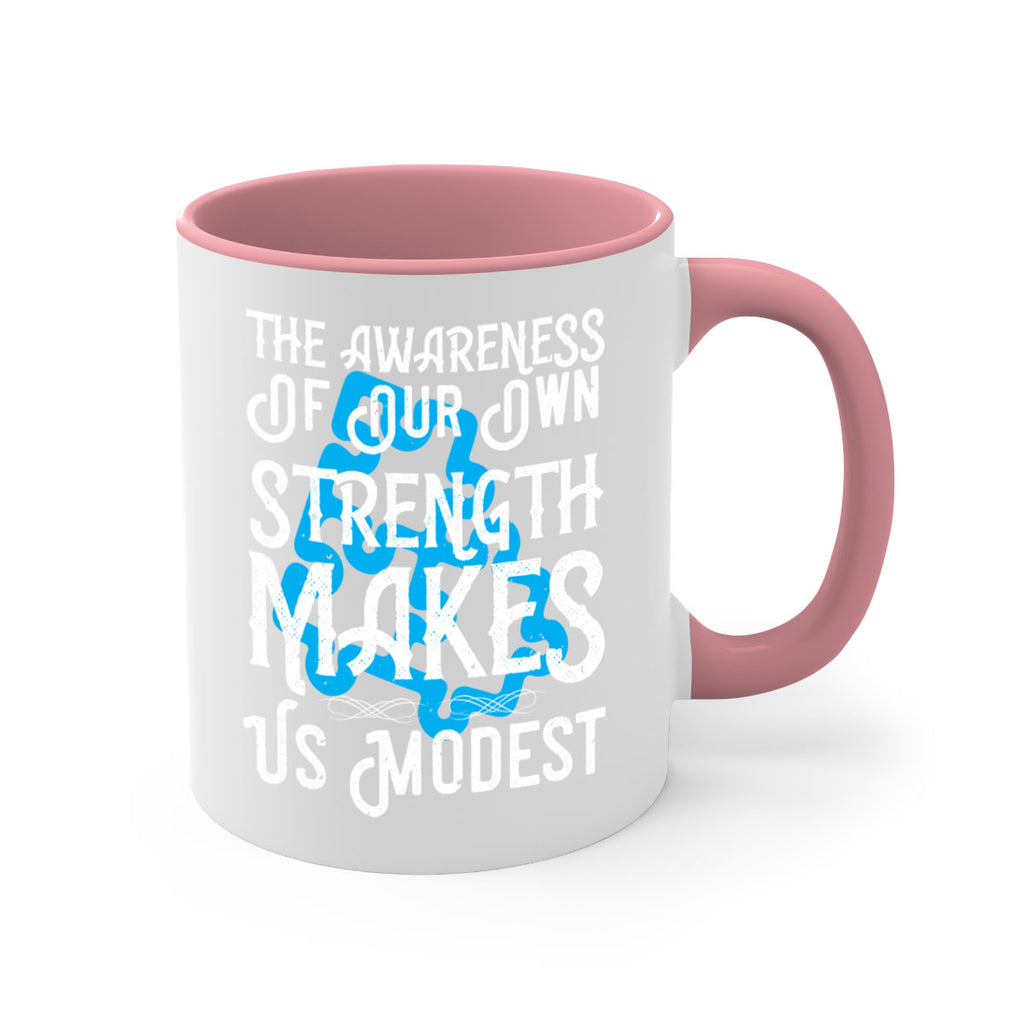 The awareness of our own strength makes us modest Style 26#- Self awareness-Mug / Coffee Cup