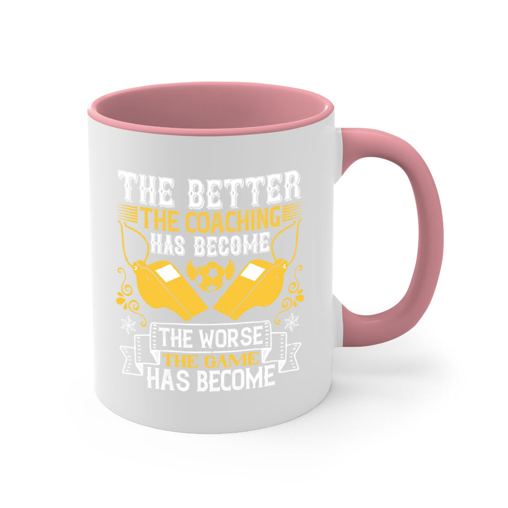 The better the coaching has become the worse the game has become Style 14#- dentist-Mug / Coffee Cup