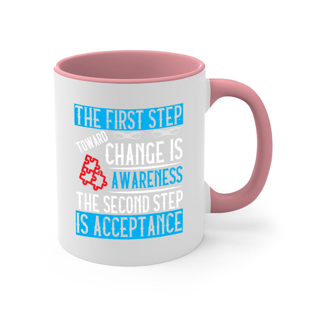 The first step toward change is awareness The second step is acceptance Style 23#- Self awareness-Mug / Coffee Cup