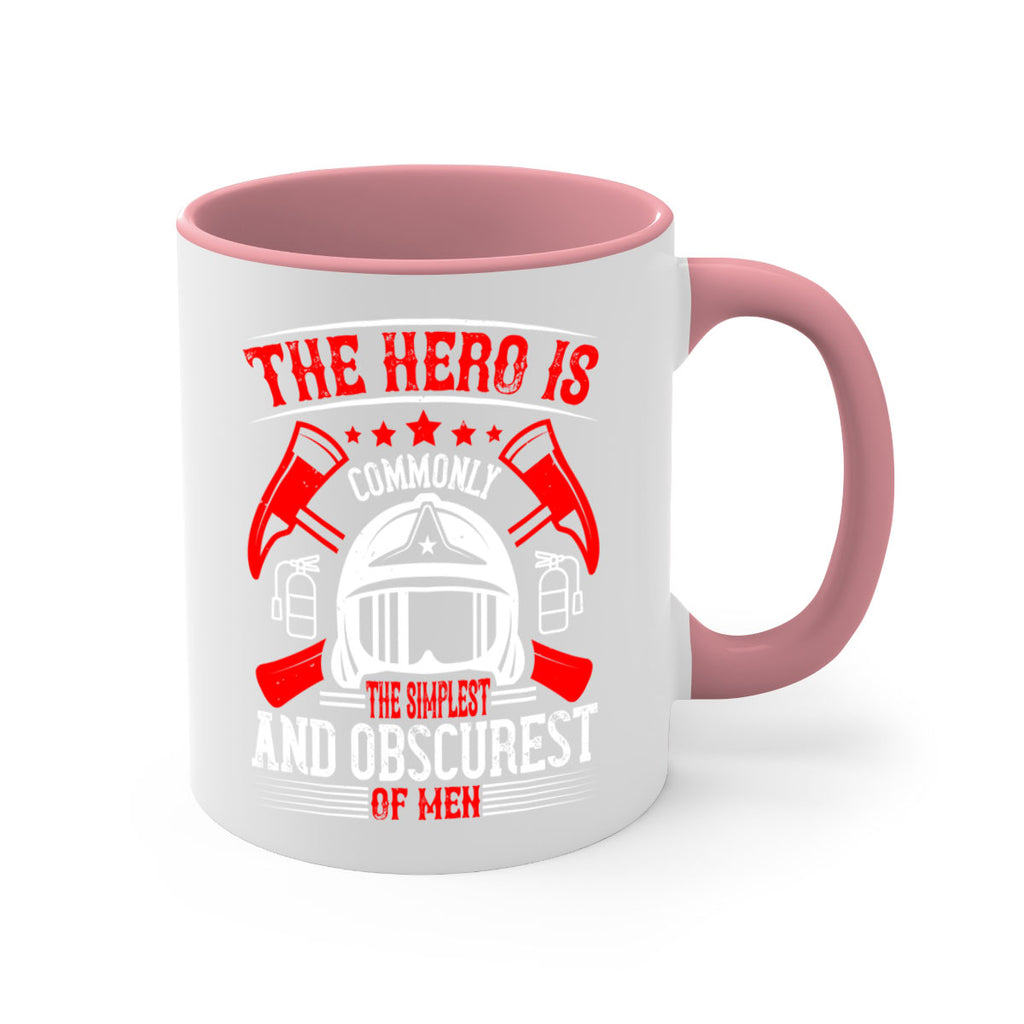 The hero is commonly the simplest and obscurest of men Style 22#- fire fighter-Mug / Coffee Cup