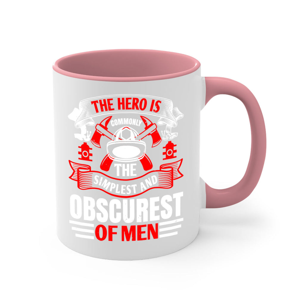 The hero is commonly the simplest and obscurest of men Style 24#- fire fighter-Mug / Coffee Cup