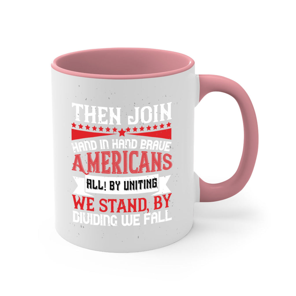 Then join hand in hand brave Americans all By uniting we stand by dividing we fall Style 193#- 4th Of July-Mug / Coffee Cup