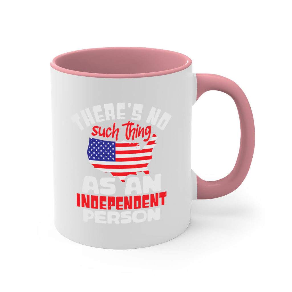 Theres no such thing as an independent person Style 44#- 4th Of July-Mug / Coffee Cup