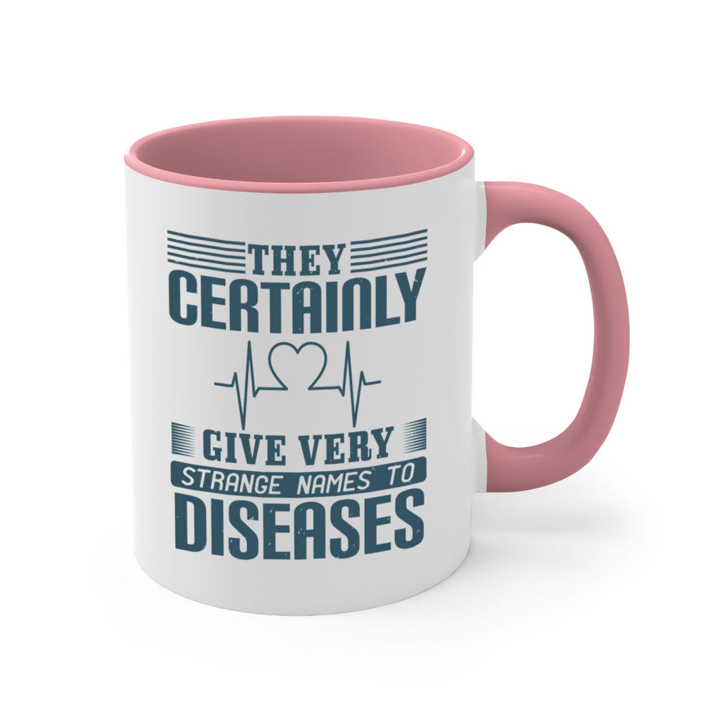 They certainly give very strange names to diseases Style 13#- medical-Mug / Coffee Cup