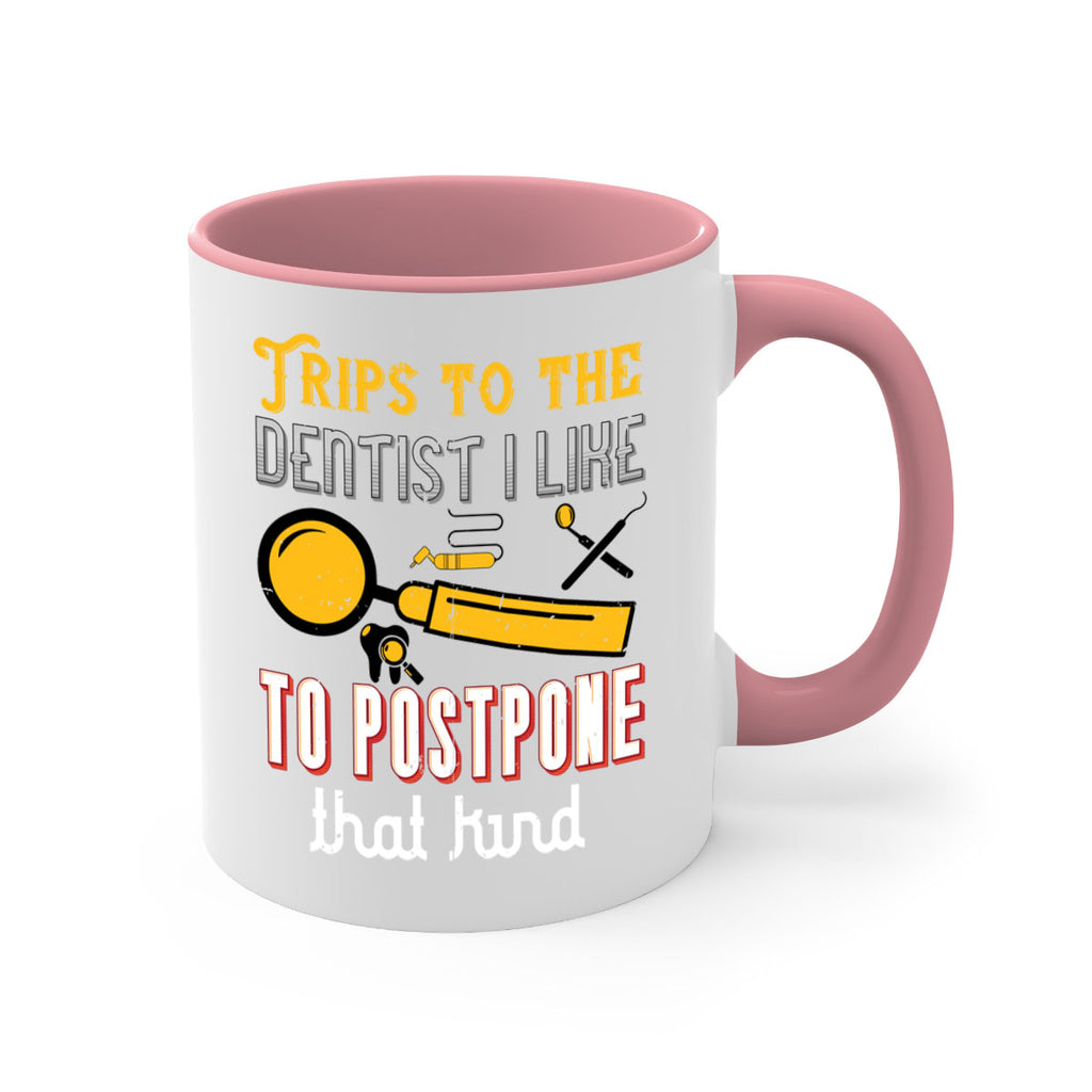 Trips to the dentist I like to postpone Style 11#- dentist-Mug / Coffee Cup