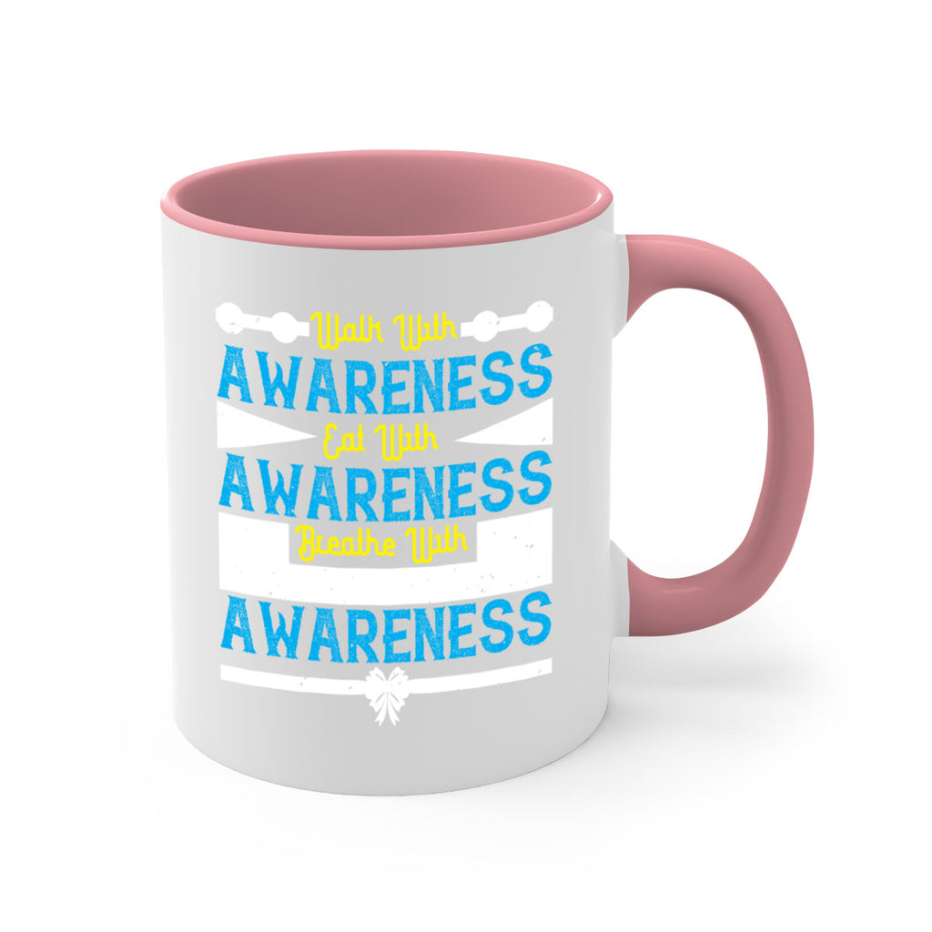 Walk with awareness Eat with awareness Breathe with awareness Style 9#- Self awareness-Mug / Coffee Cup