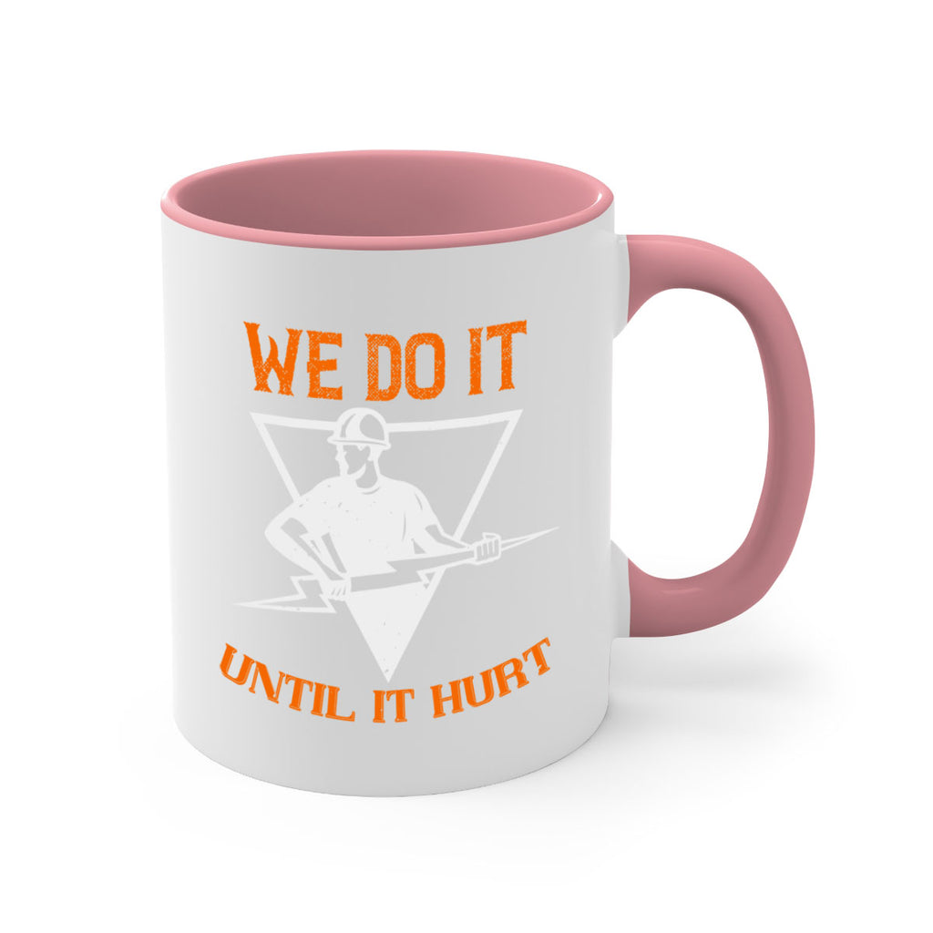 We do it untill it hurt Style 3#- electrician-Mug / Coffee Cup