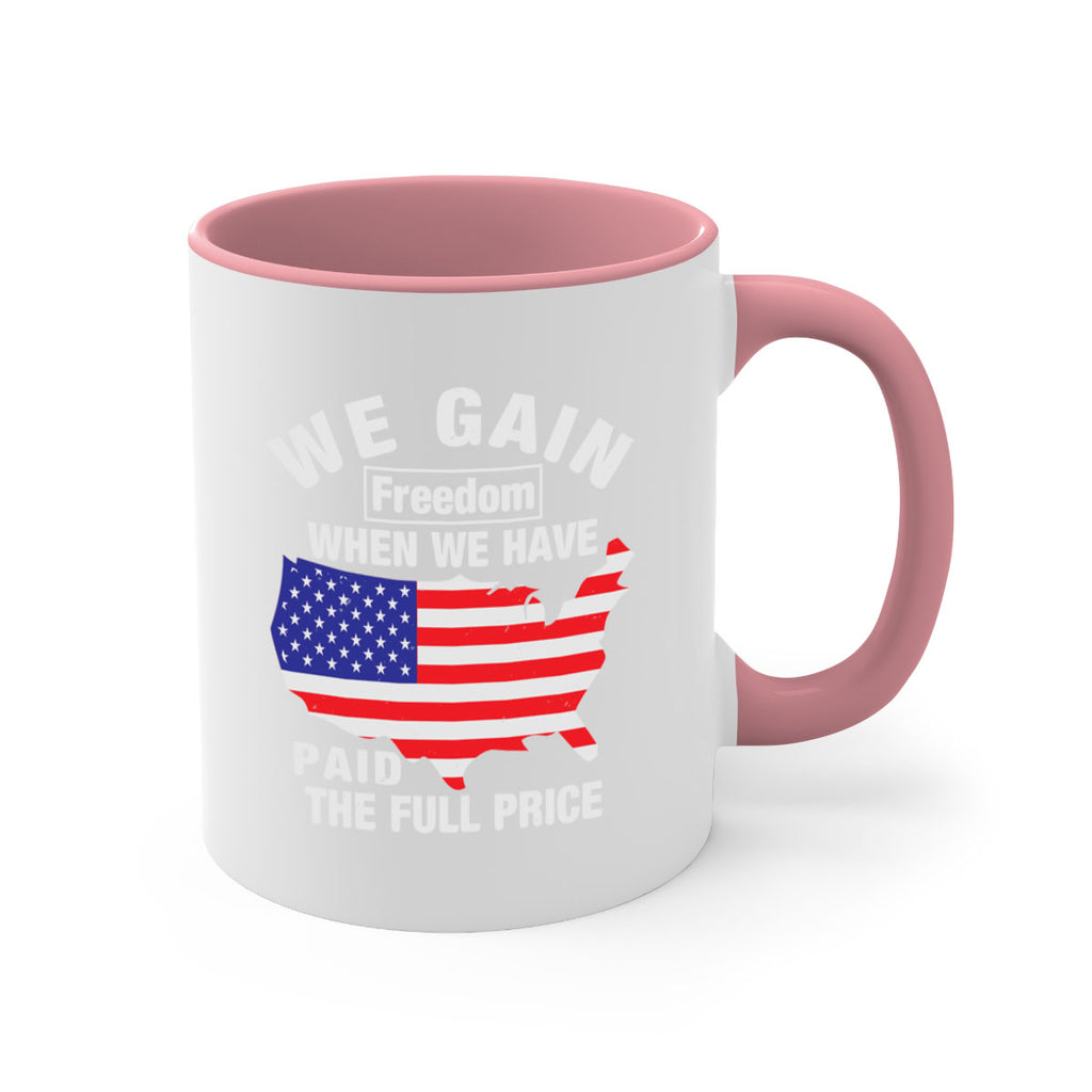 We gain freedom when we have paid the full price Style 51#- 4th Of July-Mug / Coffee Cup