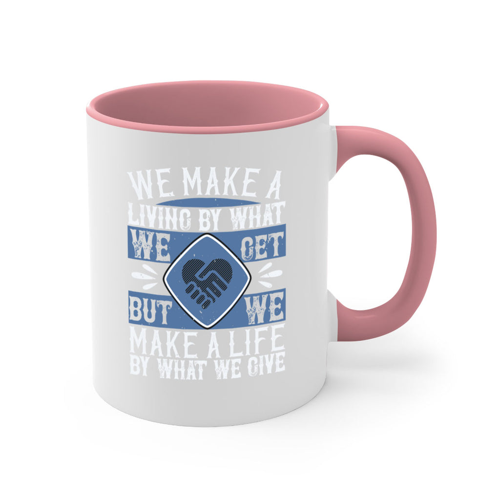 We make a living by what we get but we make a life by what we give Style 11#-Volunteer-Mug / Coffee Cup