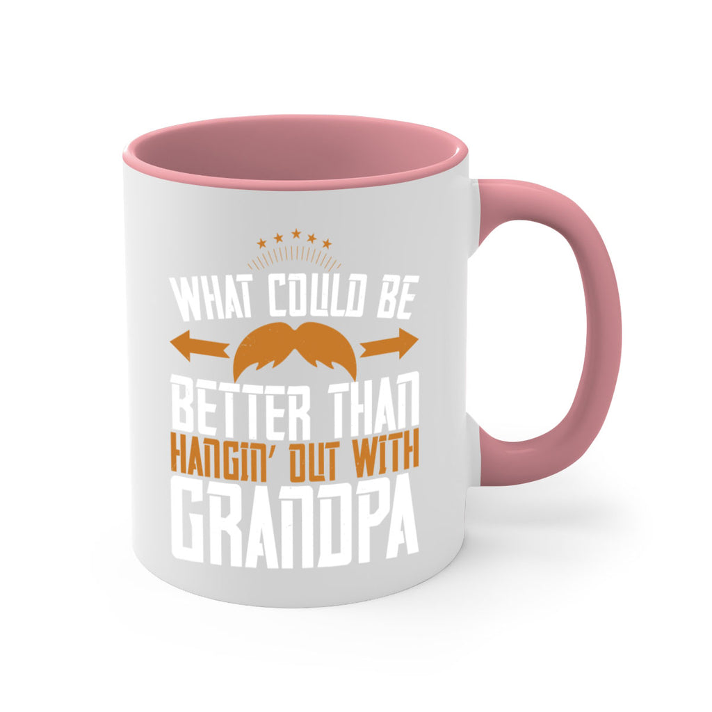 What could be better than hangin’ out with grandpa 59#- grandpa-Mug / Coffee Cup