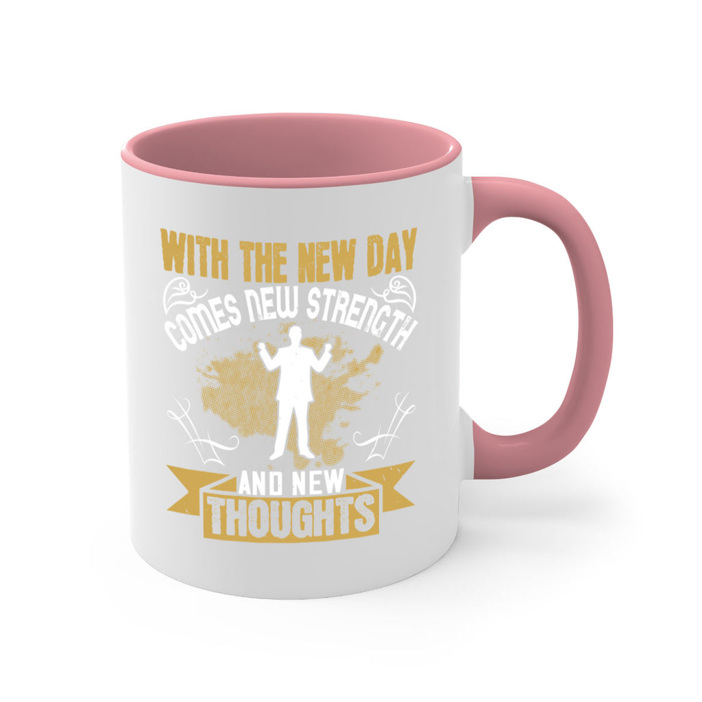 With the new day comes new strength and new thoughts Style 3#- motivation-Mug / Coffee Cup