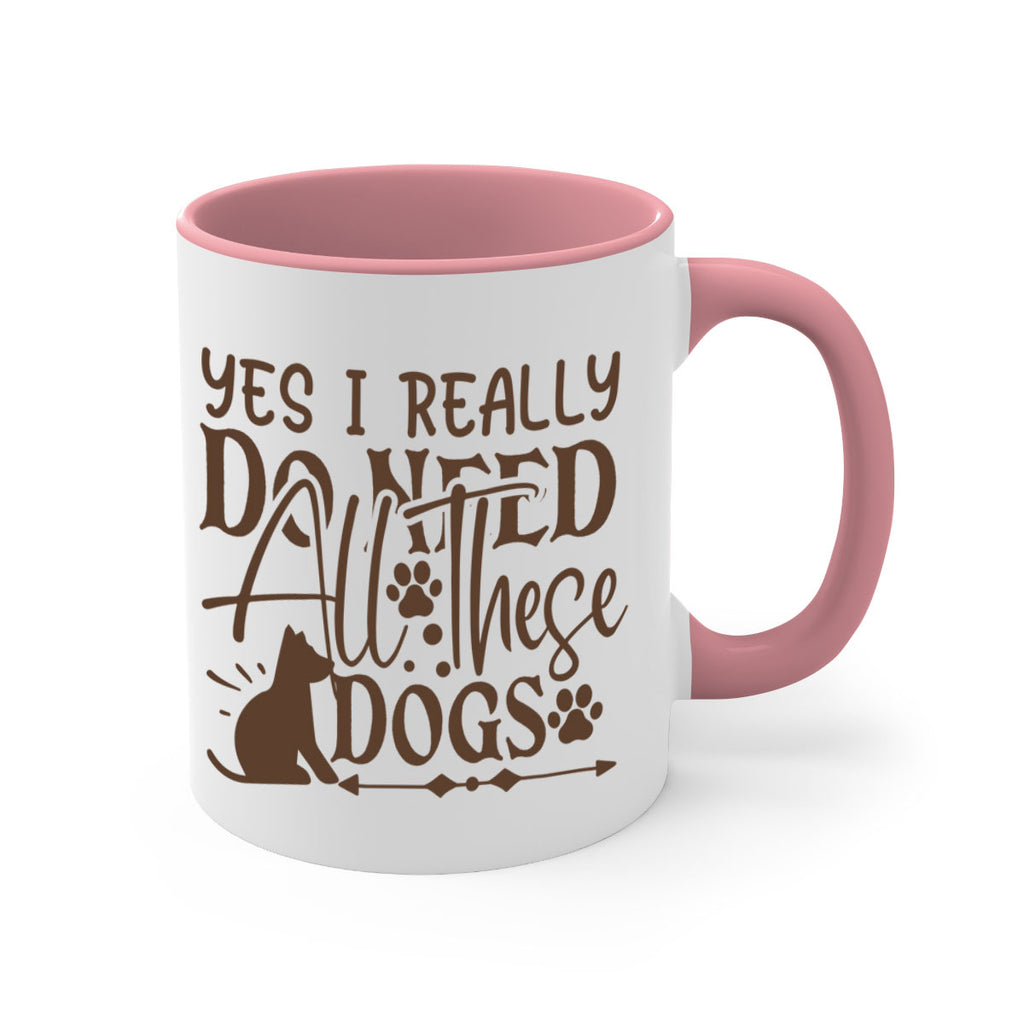 Yes I Really Do Need All These Dogs Style 56#- Dog-Mug / Coffee Cup