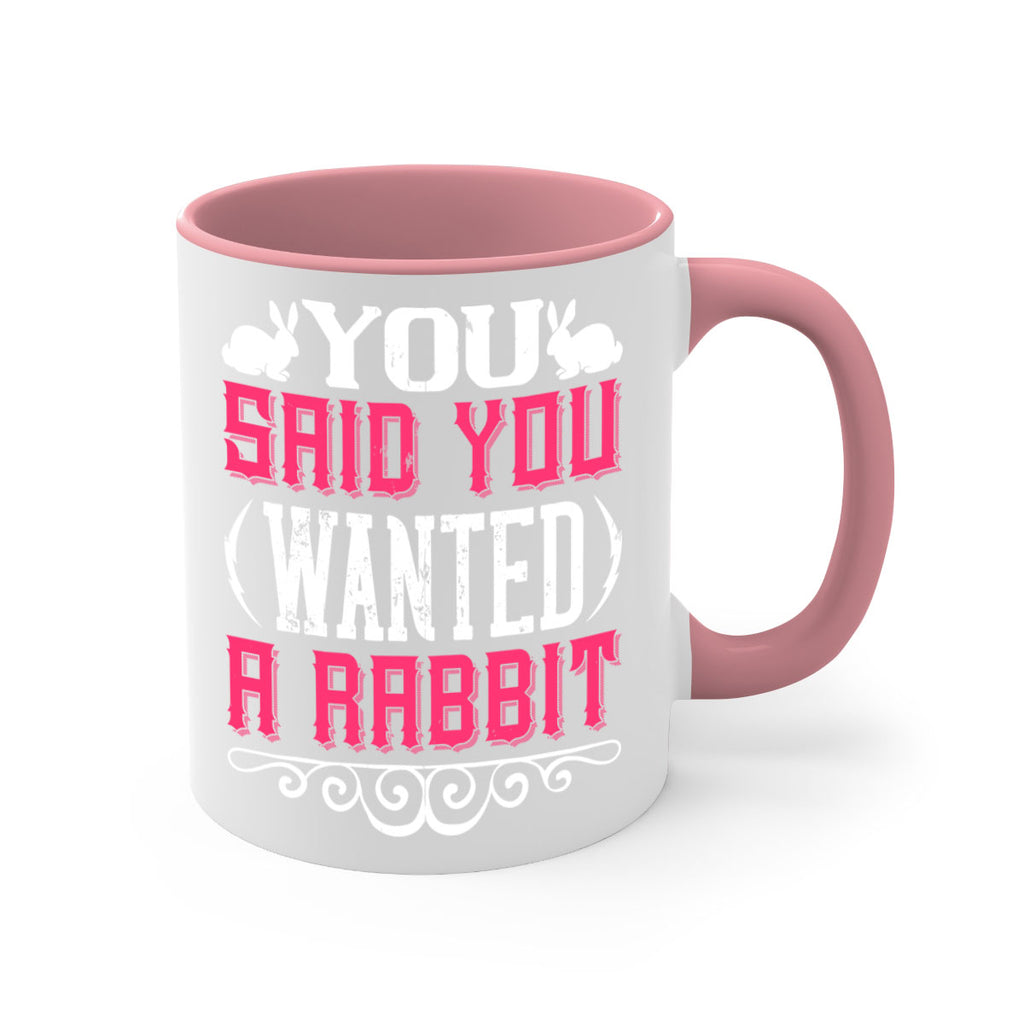 You Said You Wanted A Rabbit Style 5#- Dog-Mug / Coffee Cup