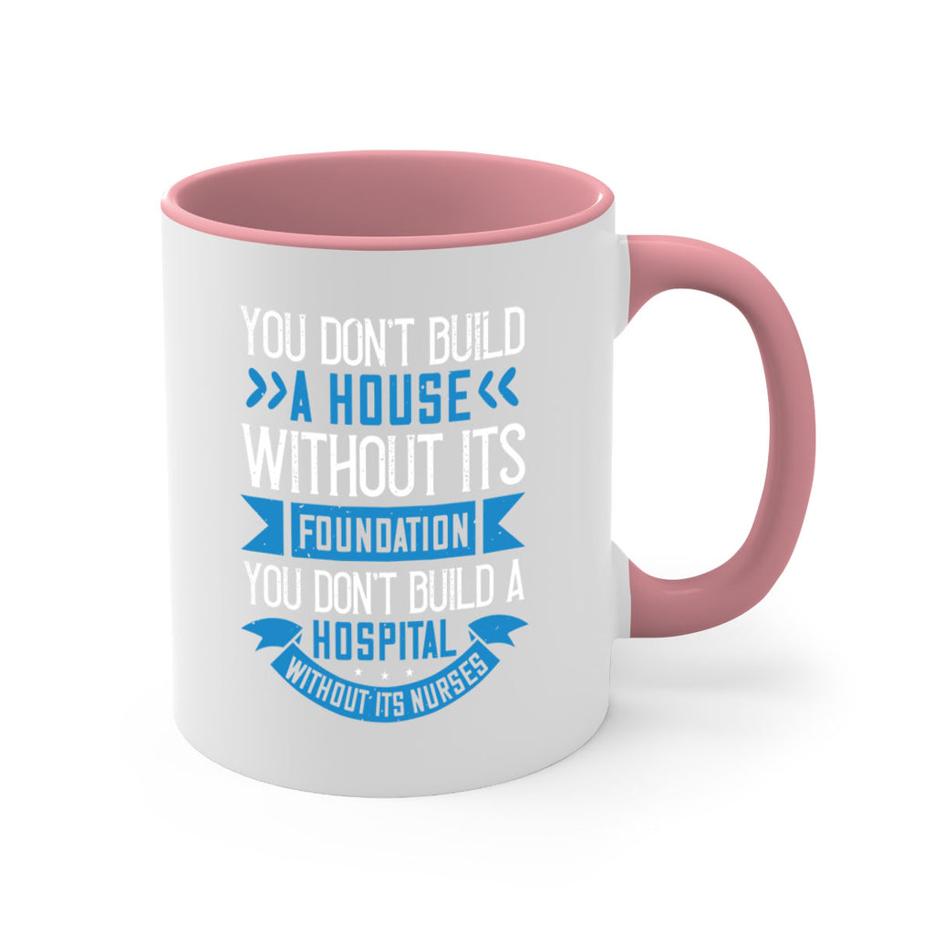 You don’t build a house without its foundation Style 248#- nurse-Mug / Coffee Cup