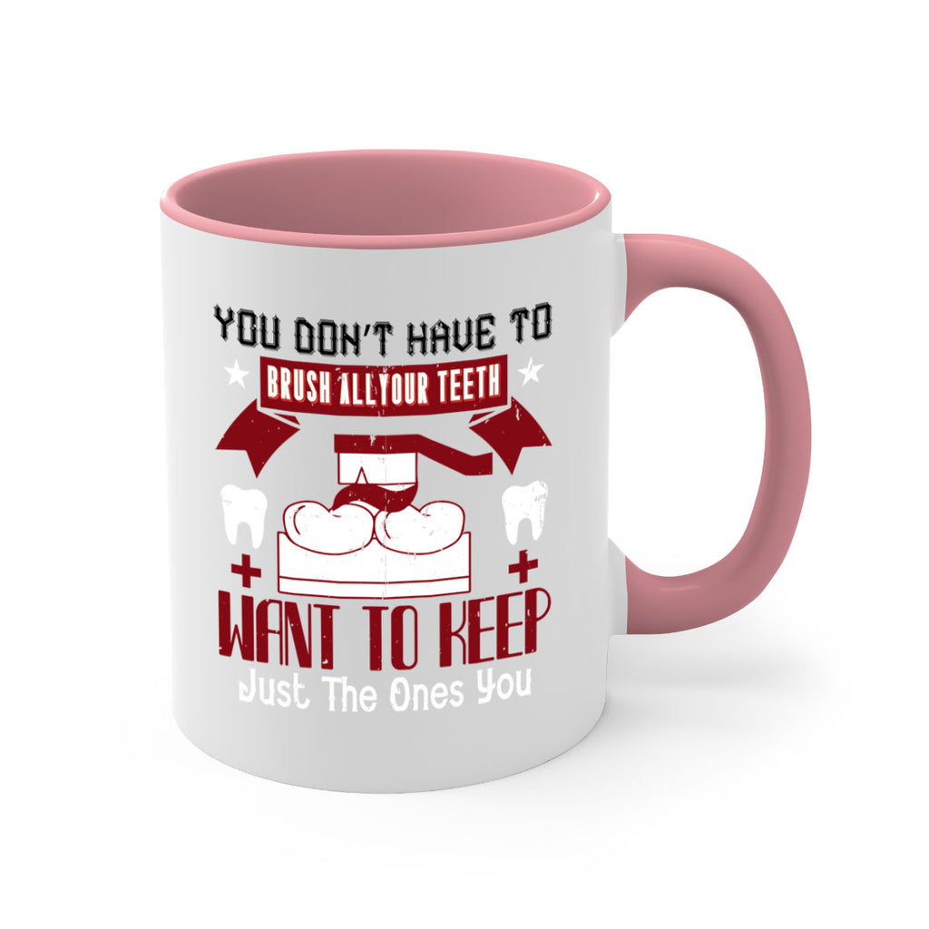 You don’t have to brush allyour teeth Style 7#- dentist-Mug / Coffee Cup